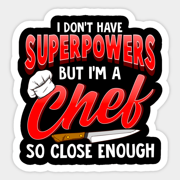 I Dont Have Superpowers I'm a Chef So Close Enough Sticker by theperfectpresents